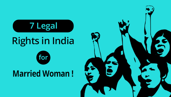 7 Legal Rights in India for Married Woman !